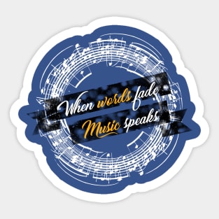 When Words Fade Music Speaks Sticker